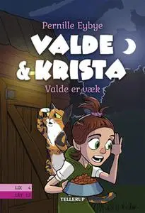 «Valde & Krista #5: Valde er væk» by Pernille Eybye