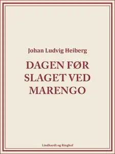 «Dagen før slaget ved Marengo» by Johan Ludvig Heiberg