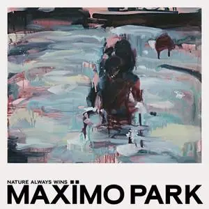 Maxïmo Park - Nature Always Wins (2021) [Official Digital Download]
