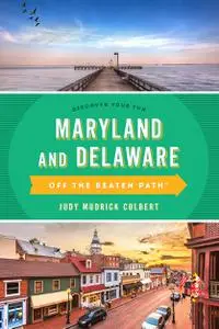 Maryland and Delaware Off the Beaten Path: A Guide to Unique Places (Off the Beaten Path), 10th Edition