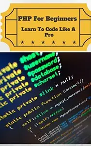 PHP For Beginners - Learn To Code Like A Pro