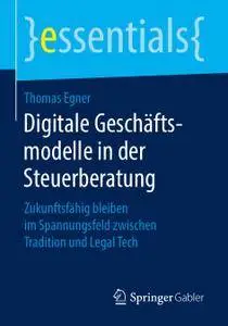 Digitale Geschäftsmodelle in der Steuerberatung: Zukunftsfähig bleiben im Spannungsfeld zwischen Tradition und Legal Tech