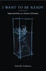 I Want to Be Ready: Improvised Dance as a Practice of Freedom