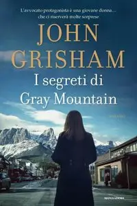 John Grisham - I segreti di Gray Mountain
