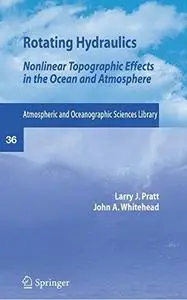 Rotating Hydraulics: Nonlinear Topographic Effects in the Ocean and Atmosphere (Repost)