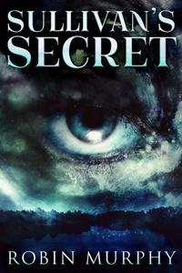 «Sullivan's Secret» by Robin Murphy