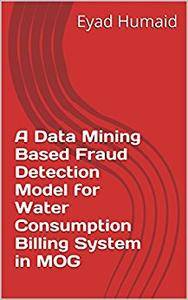 A Data Mining Based Fraud Detection Model for Water Consumption Billing System in MOG