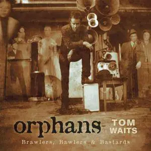 Tom Waits - Orphans: Brawlers, Bawlers & Bastards (2006/2017) [Official Digital Download]