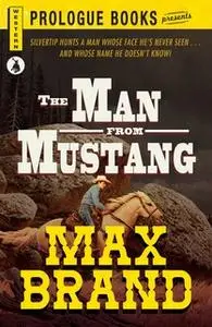 «The Man From Mustang» by Max Brand