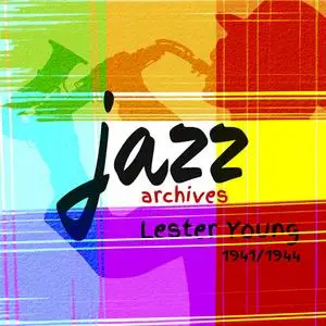 Lester Young - Jazz Archives: Lester Young 1941 - 1944 (2020)