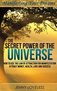 Law of Attraction: The Secret Power of The Universe