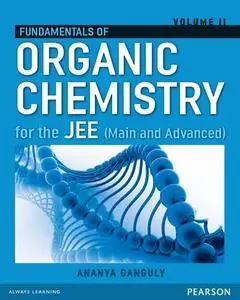 Fundamentals of Organic Chemistry for the JEE - Volume II (Main and Advanced)