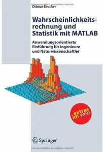 Wahrscheinlichkeitsrechnung und Statistik mit MATLAB: Anwendungsorientierte Einführung für Ingenieure und Naturwissenschaftler