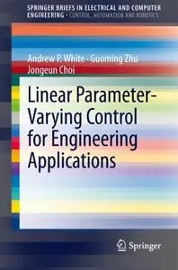 Linear Parameter-Varying Control for Engineering Applications 