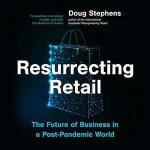 Resurrecting Retail: The Future of Business in a Post-Pandemic World [Audiobook]