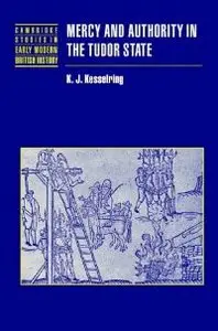 Mercy and Authority in the Tudor State (Cambridge Studies in Early Modern British History)