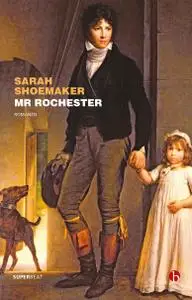 Sarah Shoemaker - Mister Rochester