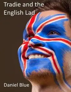 «Tradie and the English Lad» by Daniel Blue