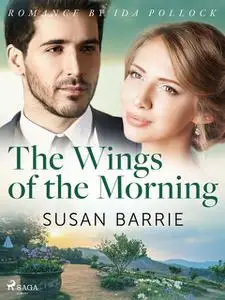 «The Wings of the Morning» by Susan Barrie