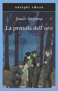 James Stephens - La pentola dell'oro