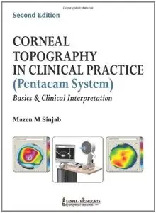 Corneal Topography in Clinical Practice (Pentacam System): Basics and Clinical Interpretation, 2nd Edition