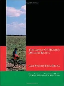 The Impact of HIV/AIDS on Land Rights: Case Studies from Kenya