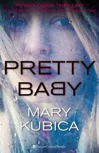 «Pretty Baby - Hvor langt er du villig til at gå?» by Mary Kubica