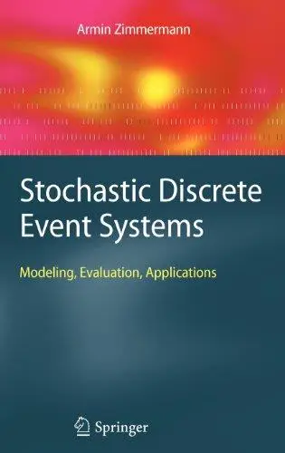 Stochastic Discrete Event Systems: Modeling, Evaluation, Applications