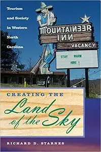 Creating the Land of the Sky: Tourism and Society in Western North Carolina (Repost)