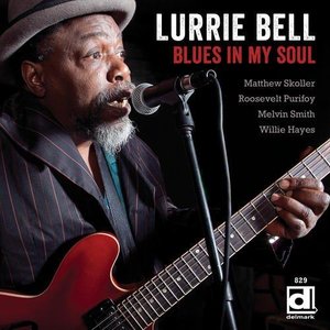 Lurrie Bell - Blues In My Soul (2013)