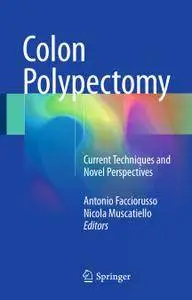 Colon Polypectomy: Current Techniques and Novel Perspectives