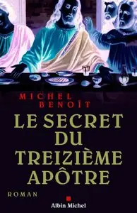 Michel Benoit, "Le secret du treizième apôtre" (repost)