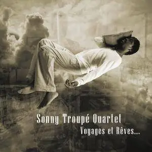 Sonny Troupe Quartet - Voyages et Reves... (2013) {Musicast}
