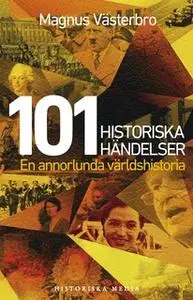 «101 historiska händelser» by Magnus Västerbro