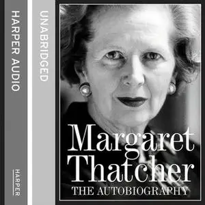 «Margaret Thatcher: The Autobiography» by Margaret Thatcher