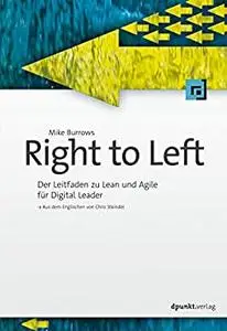 Right to Left: Der Leitfaden zu Lean und Agile für Digital Leader