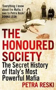 The Honoured Society: The Secret History Of Italy's Most Powerful Mafia