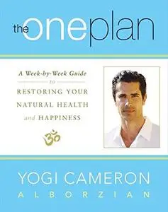 The One Plan: A Week-by-Week Guide to Restoring Your Natural Health and Happiness (Repost)