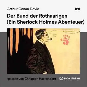 «Der Bund der Rothaarigen: Ein Sherlock Holmes Abenteuer» by Sir Arthur Conan Doyle