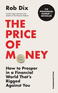 The Price of Money: How to Prosper in a Financial World That's Rigged Against You