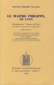 Philippe Encausse, "Le maître Philippe, de Lyon : Thaumaturge et Homme de Dieu"