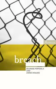 «Breach» by Annie Holmes, Olumide Popoola