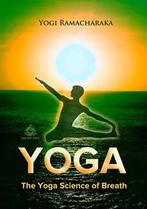 «The Yoga Science of Breath» by Yogi Ramacharaka