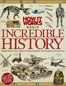 How It Works Book of Incredible History Revised Edition