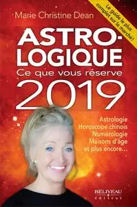 Marie Christine Dean, "Astro-logique : Ce que vous réserve 2019"
