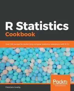 R Statistics Cookbook: Over 100 recipes for performing complex statistical operations with R 3.5 (repost)