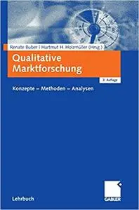 Qualitative Marktforschung: Konzepte - Methoden - Analysen (Repost)