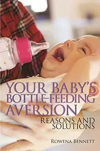 Your Baby’s Bottle-feeding Aversion: Reasons and Solutions