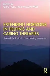 Extending Horizons in Helping and Caring Therapies: Beyond the Liminal in the Healing Encounter