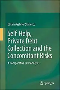 Self-Help, Private Debt Collection and the Concomitant Risks: A Comparative Law Analysis